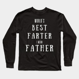 worlds best farter i mean father Long Sleeve T-Shirt